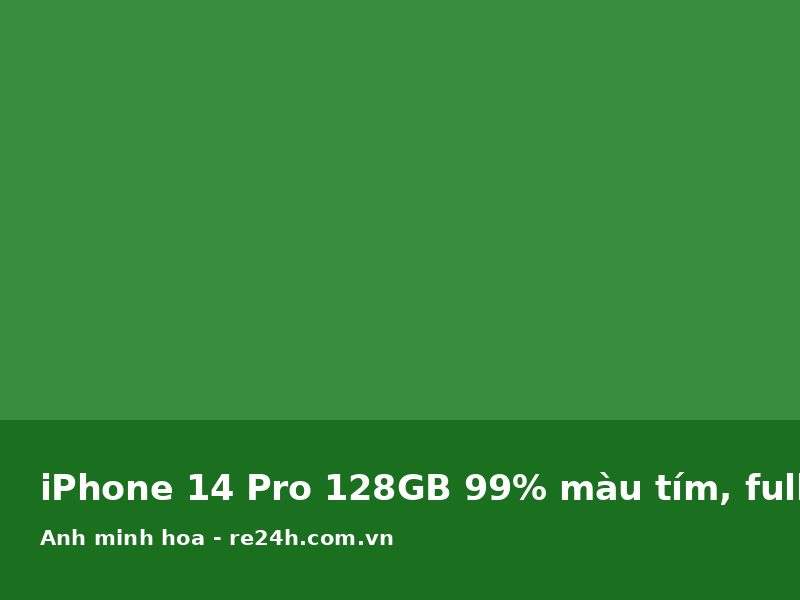 iPhone 14 Pro 128GB 99% màu tím, fullbox